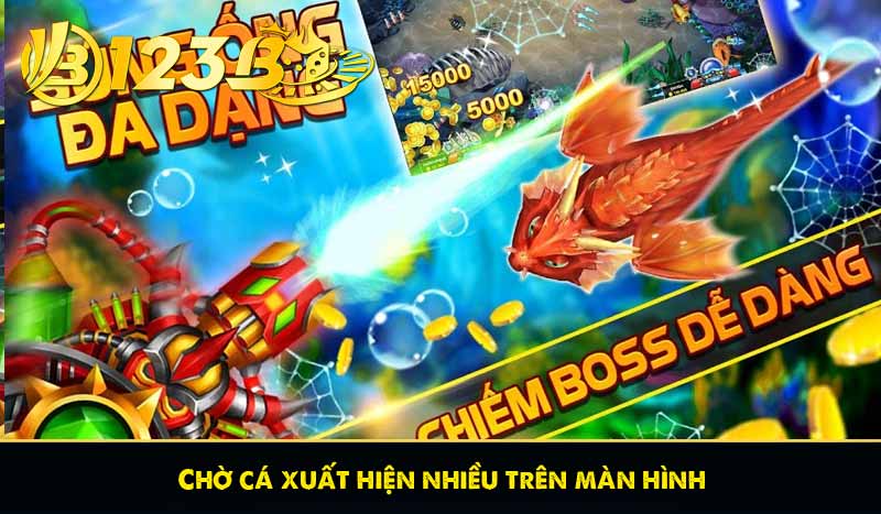 Chờ cá xuất hiện nhiều trên màn hình